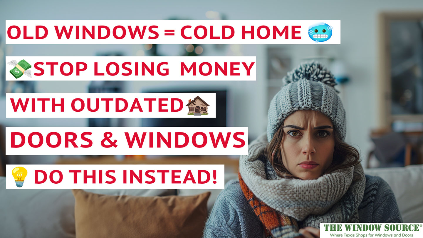 image of a angry looking woman, cold, in her house with text saying" Old Windows=Cold Home"