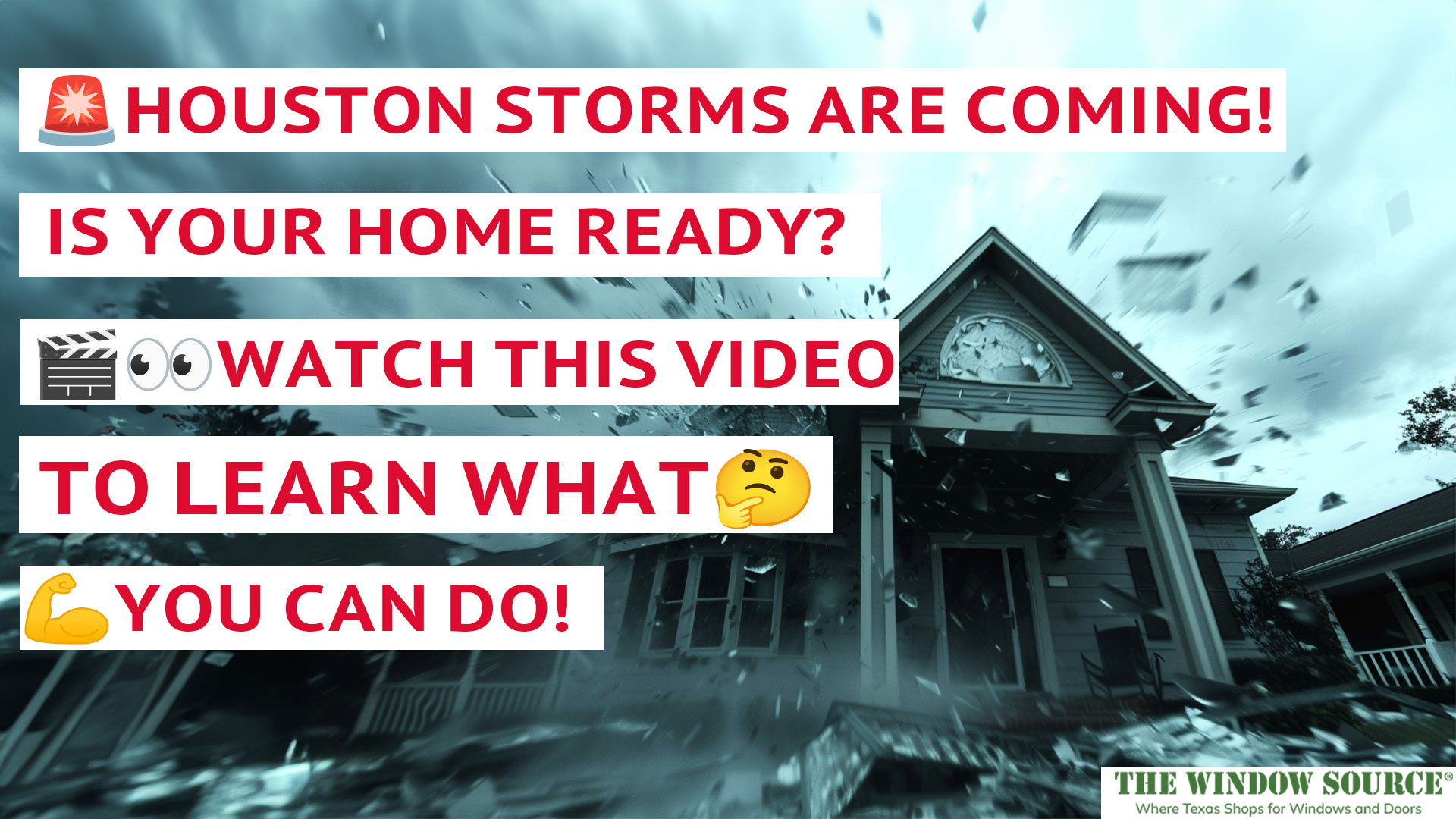 Image of a home with windows blown out and text in bold red that says " Houston Storms are coming, is your home ready?"